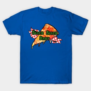 Slice Slice Baby T-Shirt